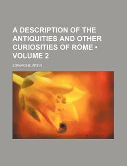 A Description of the Antiquities and Other Curiosities of Rome
