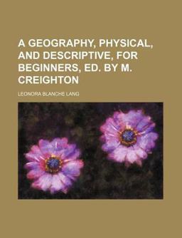A Geography, Physical, and Descriptive, for Beginners, Ed by M Creighton