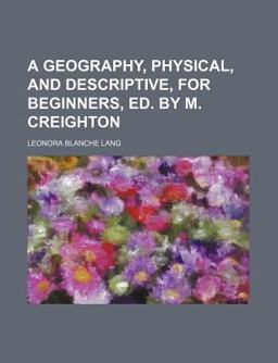 A Geography, Physical, and Descriptive, for Beginners, Ed by M Creighton