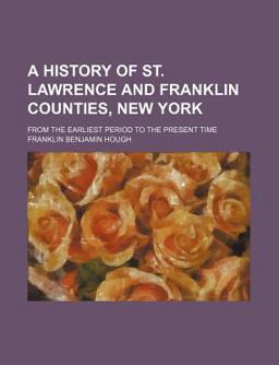 A History of St Lawrence and Franklin Counties, New York