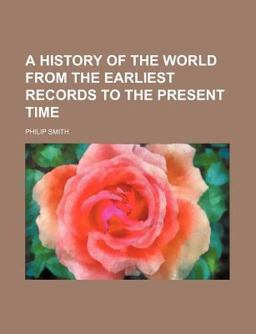 A History of the World from the Earliest Records to the Present Time