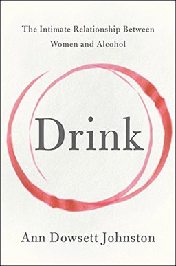 Drink The Intimate Relationship Between Women and Alcohol  9781443418805 Front Cover