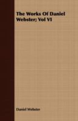 The Works of Daniel Webster;