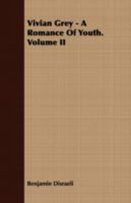 Vivian Grey - a Romance of Youth