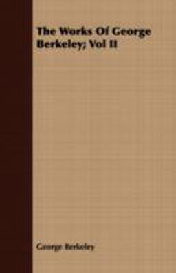 The Works of George Berkeley;