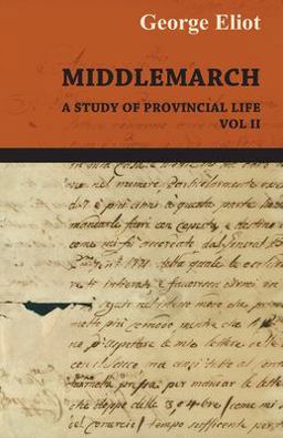 The Works of George Eliot - Middlemarch a Stufy of Provincial Life;