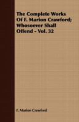 The Complete Works of F Marion Crawford; Whosoever Shall Offend -