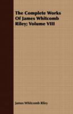 The Complete Works of James Whitcomb Riley;