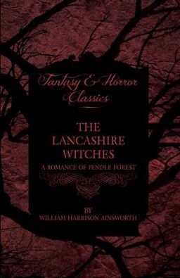 The Lancashire Witches, a Romance of Pendle Forest