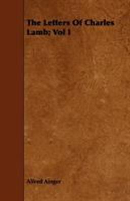 The Letters of Charles Lamb; Vol I
