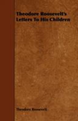 Theodore Roosevelt's Letters to His Children