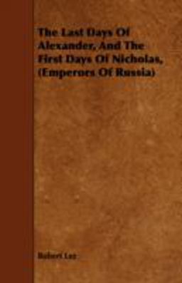 The Last Days of Alexander, and the First Days of Nicholas