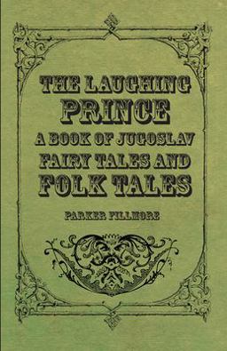 The Laughing Prince; a Book of Jugoslav Fairy Tales and Folk Tales