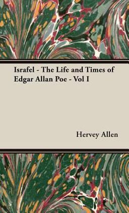 Israfel - the Life and Times of Edgar Allan Poe - Vol I Israfel - the Life and Times of Edgar Allan Poe - Vol I