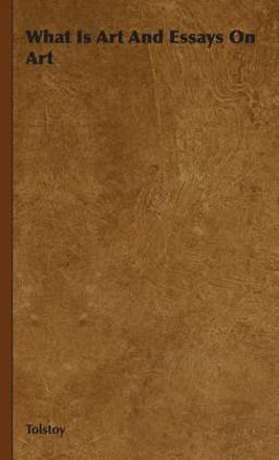 What Is Art and Essays on Art