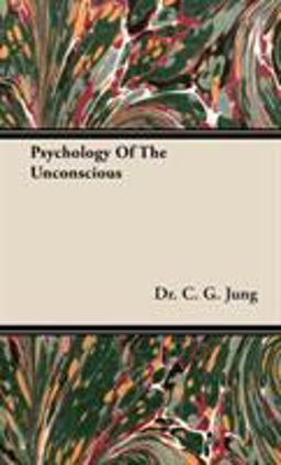 Psychology of the Unconscious Psychology of the Unconscious