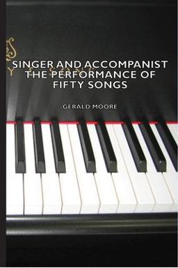 Singer and Accompanist - the Performance of Fifty Songs