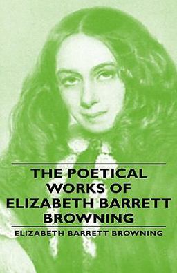 The Poetical Works of Elizabeth Barrett Browning