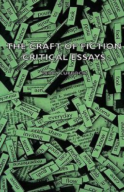 The Craft of Fiction - Critical Essays The Craft of Fiction - Critical Essays