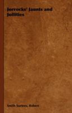 Jorrocks' Jaunts and Jollities