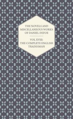 The Novels and Miscellaneous Works of Daniel de Foe -