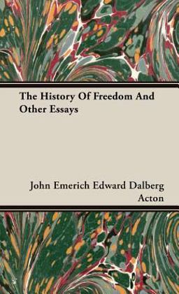 The History of Freedom and Other Essays