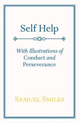 Self Help; with Illustrations of Conduct and Perseverance