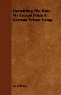 Outwitting the Hun; My Escape from a German Prison Camp