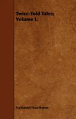 Twice-Told Tales; Volume I.