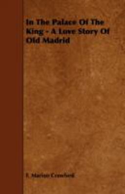 In the Palace of the King - a Love Story of Old Madrid