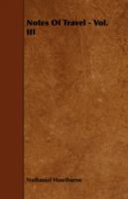 Notes of Travel - Vol. Iii