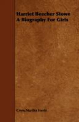 Harriet Beecher Stowe a Biography for Girls