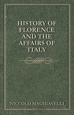 History of Florence and the Affairs of Italy History of Florence and the Affairs of Italy