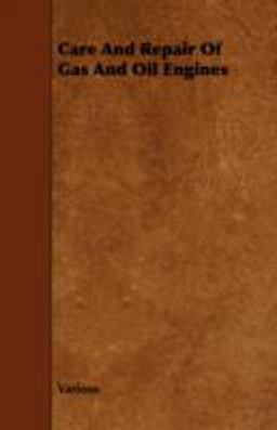 Care and Repair of Gas and Oil Engines