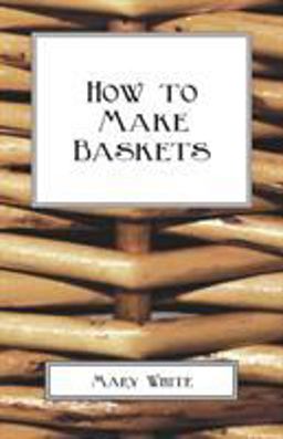 How to Make Baskets How to Make Baskets
