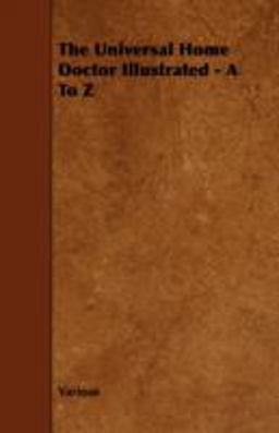 The Universal Home Doctor Illustrated - a to Z