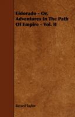 Eldorado - or, Adventures in the Path of Empire - Vol. Ii
