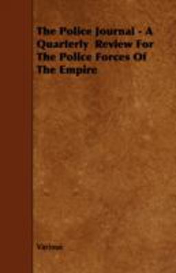 The Police Journal - a Quarterly Review for the Police Forces of the Empire