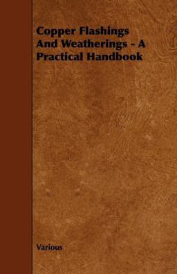 Copper Flashings and Weatherings - a Practical Handbook