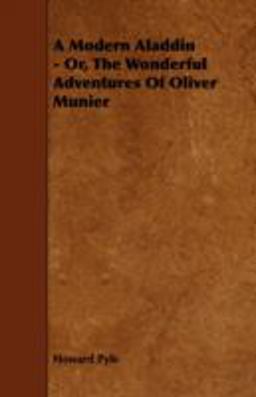 A Modern Aladdin - or, the Wonderful Adventures of Oliver Munier