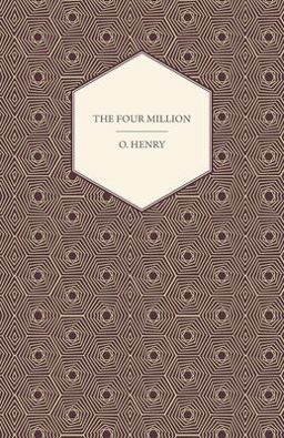 The Four Million - the Complete Works of O. Henry - Vol. I