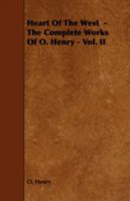 Heart of the West - the Complete Works of O. Henry - Vol. Ii