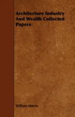 Architecture Industry and Wealth Collected Papers