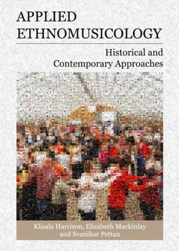 Applied Ethnomusicology Historical and Contemporary Approaches  9781443824255 Front Cover
