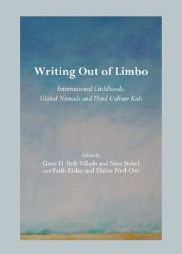 Writing Out of Limbo International Childhoods, Global Nomads and Third Culture Kids  9781443841436 Front Cover