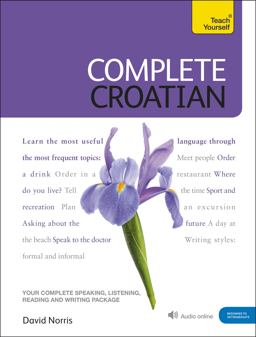 Complete Croatian Beginner to Intermediate Course Learn to Read, Write, Speak and Understand a New Language  9781444102321 Front Cover