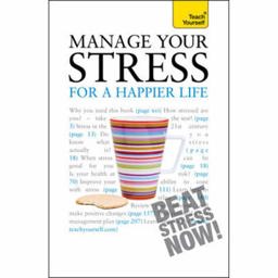 Manage Your Stress for a Happier Life  9781444107418 Front Cover