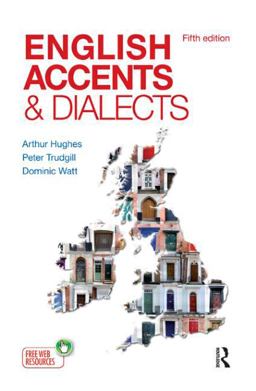 English Accents and Dialects An Introduction to Social and Regional Varieties of English in the British Isles 5th 9781444121384 Front Cover