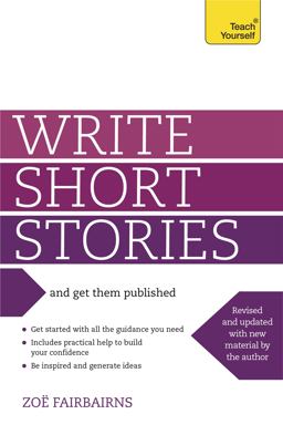 Write Short Stories - and Get Them Published  9781444124033 Front Cover