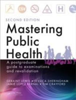Mastering Public Health A Postgraduate Guide to Examinations and Revalidation, Second Edition 2nd 9781444152692 Front Cover